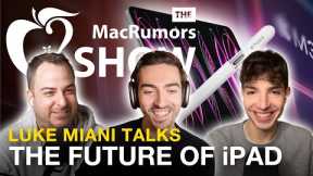 The Future of iPad ft. @lukemiani  (MacRumors Show S02EP41)