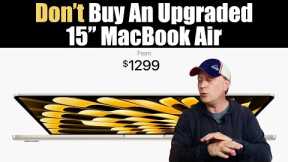Don't Buy an Upgraded 15 MacBook Air and Here's Why