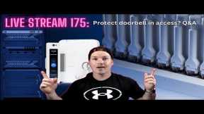 Live Stream 175: Protect doorbell in access? Q&A