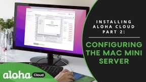 Installing Aloha Cloud Pt. 2: Configuring Mac Mini Server | NCR Aloha Cloud