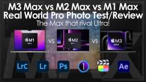 M3 Max vs M2 Max vs M1 Max | Pro Photo Workflow Test - This Rival the Ultra!