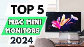 Top 5 Best Monitor For Mac Mini of 2024 [don’t buy one before watching this]