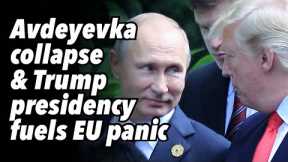 Avdeyevka collapse & possible Trump presidency fuels EU panic