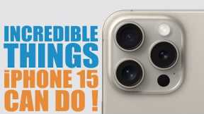 10 INCREDIBLE Things the iPhone 15 CAN DO !