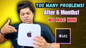 M2 Mac Mini Hard Review After 6 Months!😭 || Too Many Problems?