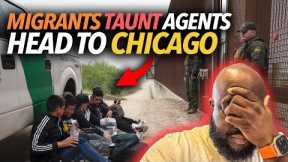 Migrants, Smugglers Taunt Border Patrol Agents, Head To Sanctuary Cities Like Chicago, No Resistence