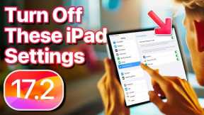 iPad Settings You Should Turn Off Now! [iPadOS 17.2]
