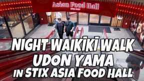 Night Waikiki Walk Royal Hawaiian Center Stix Asia Food Hall Eating at Udon Yama Where is Udon Yama