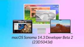 macOS Sonoma 14.3  Developer Beta 2: What's New?