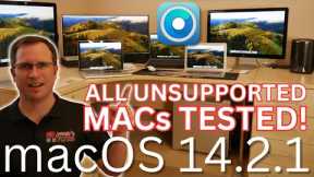 macOS 14.2.1 tested with ALL UNSUPPORTED MAC GENERATIONS!