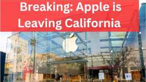 Breaking: Apple is leaving California