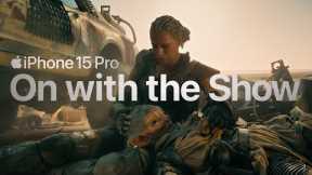 iPhone 15 Pro | On with the Show | Apple