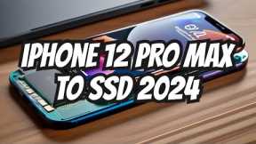 iPhone 12 ProMax to SSD 2024