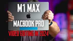 Is M1 Max MacBook Pro Still Good Enough for Video Editing in 2024?