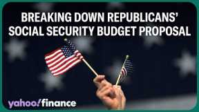 Social Security: Breaking down Republicans' budget proposal