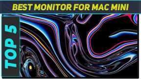 Top 5 Best Monitor For Mac Mini in 2024
