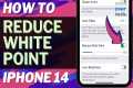 How to Reduce White Point on iPhone 14