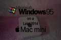 2014 Mac Mini Windows 95 Install