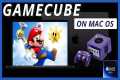 Play GameCube/Wii Games on Mac OS |