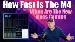 How Fast Is Apple's M4 Chip?  When Are M4 Macs Coming?