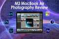 M3 MacBook Air Photography Review, is 