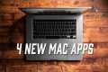 4 New Mac Apps you NEED to know about