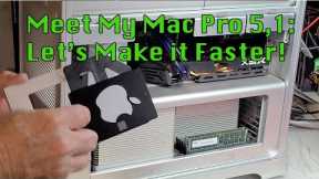 Meet My Mac Pro 5,1: Let’s Make It Faster!