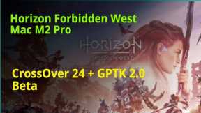 First Impressions Horizon Forbidden West on Mac M2 Pro Apple Silicon | CrossOver 24 + GPTK 2.0 Beta