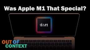 Was Apple M1 Really That Special? - Out Of Context