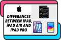 Differences between iPad, iPad Air