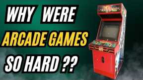 The real reason arcade games were so hard.