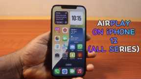 How to Enable or Disable AirPlay on iPhone 12 Series on iOS 18