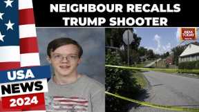 Trump Attack Shooter Thomas Matthew Crooks Neighbor Speaks About His Encounters With Him