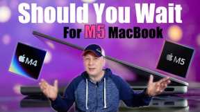 Should You Wait For M5 MacBooks and Skip The M4 MacBooks?