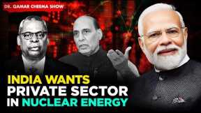 India wants $ 26 Billion in private Sector Investment in Nuclear Energy: Indo- US Civil Nuclear Deal