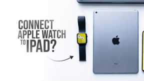 Can You Connect the Apple Watch to Just iPad? (explained)