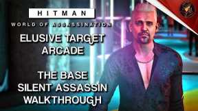 HITMAN WoA | Elusive Target Arcade | The Base | Level 1 & 2 | Silent Assassin | Default Loadout