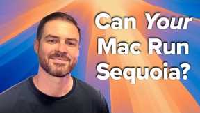 Can Your Mac Run macOS Sequoia? Full Compatibility List + Unsupported Details