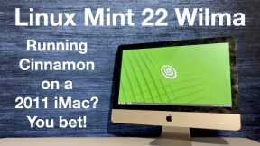 Just installed Linux Mint 22 Cinnamon “Wilma” on a 2011 Apple iMac.  Let's test drive this Linux OS!