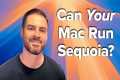 Can Your Mac Run macOS Sequoia? Full