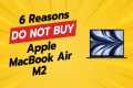 🚫 DON'T BUY the Apple MacBook Air M2 