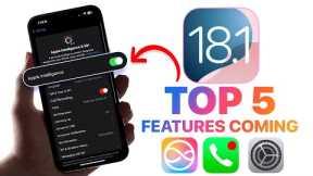 iOS 18.1 - Top 5 BEST New Features Coming To iPhone!