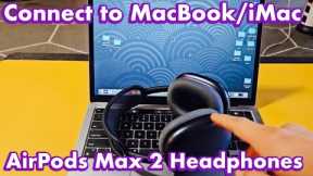 AirPods Max 2 (2024) Headphones: Connect to MacBook or iMac (Apple Computer)