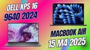 Apple MacBook Air 15 M4 (2025) vs Dell XPS 16 9640 (2024)