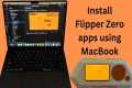 [155] Flipper Zero: Use MacBook to
