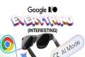 Everything Announced at Google I/O: