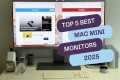 Top 5 BEST Monitors for Mac Mini in