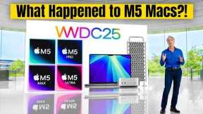 Did Apple FORGET The M5 Macs at WWDC 2025?