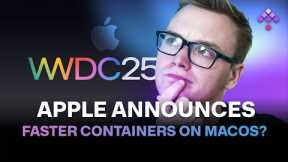 Apple Announces Faster Containers on MacOS? WWDC25
