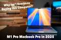 Why I Still Use an M1 Pro MacBook Pro 